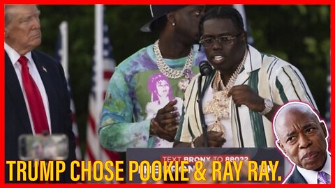 The implications of TRUMP choosing POOKIE AND RAY RAY as his black male representation.