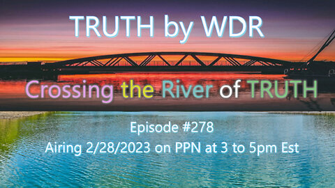 Crossing The River of Truth - TRUTH by WDR Ep. 278