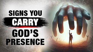 Signs You Carry God's Presence (If You Don’t See This, You Are Not a Chosen One)