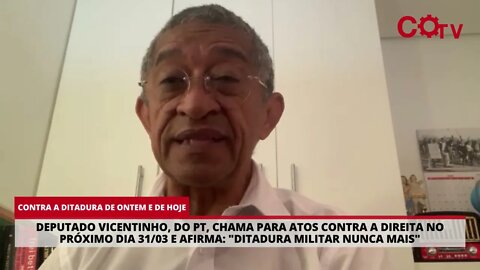 Deputado Vicentinho, do PT, convoca para os atos contra as comemorações do golpe de 64