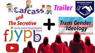 Trailer: Cafcass + the Secretive Family Justice Young People's Board + Trans Gender Ideology