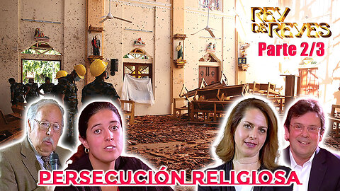 Persecución Religiosa (Parte 2/3) - Rey de Reyes