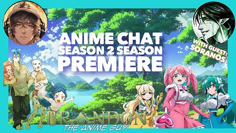 Anime Guy Presents: Anime Chat! Season 2 Premier!