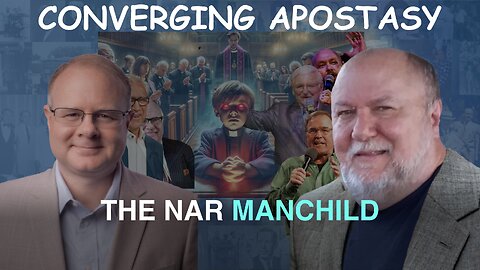 Converging Apostasy: The NAR Manchild - Episode 140 Wm. Branham Research