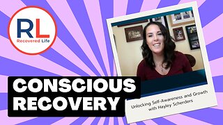 Conscious Recovery: Unlocking Self-Awareness and Growth