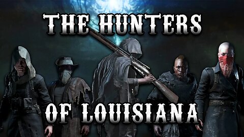 The Hunters of Louisiana | Hunt: Showdown Lore