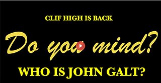 CLIF HIGH IS BACK W/ DO YOU MIND? THX John Galt