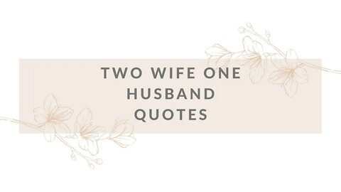 two wife one husband quotes,two wife one husband quotes about love