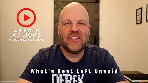 What’s Best Left Unsaid | AS BOLD AS LIONS DEVOTIONAL | April 10, 2023