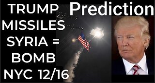 Prediction - TRUMP MISSILES SYRIA = BOMB NYC Dec 16