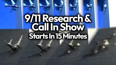 GOING LIVE: 9/11 Research & Call In Show; What Do We Know 22 Years Later?