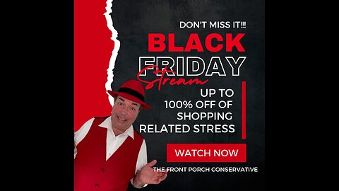 Black Friday Livestream With The Front Porch Conservative & Friends !!!