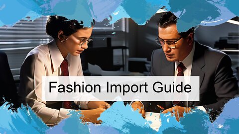 Unlocking Success: Importing Goods for the Fashion Industry