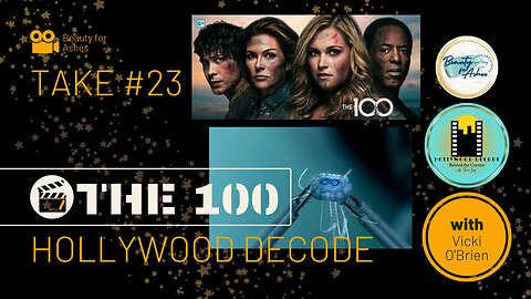 Hollywood Decode Take #23 - The 100 Pt. 13