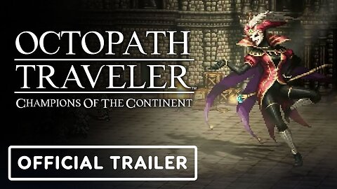 Octopath Traveler: Champions of the Continent - Official 'To Protect What is Dear…' Trailer