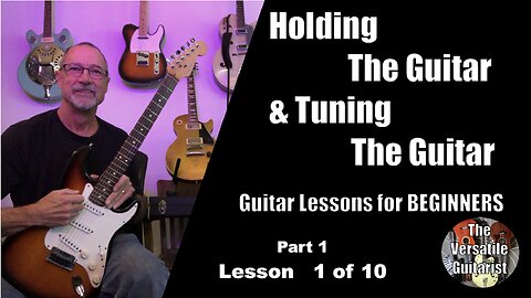 EASY Beginner Guitar course - Guitar Lesson + Tutorial - Lesson 1 - How to Hold & Tune the Guitar