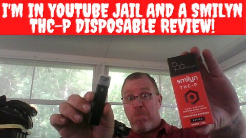 I'm In YouTube Jail and A Smilyn THC-P Disposable Review!