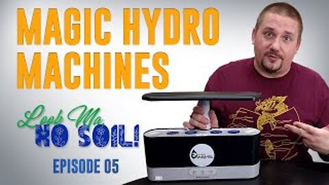 MAGIC Hydro Machines! - GROW FOOD INDOORS even EASIER? Look Ma, No Soil - Episode 5