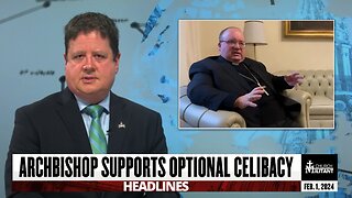 Archbishop Supports Optional Celibacy — Headlines — Feb. 1, 2024