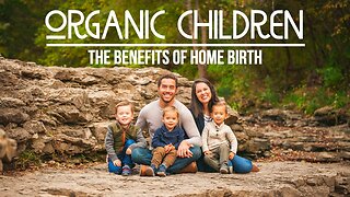 Organic Children - The Benefits of Home Birth
