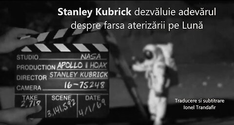 Stanley Kubrick dezvăluie adevarul despre farsa aterizarii pe Luna