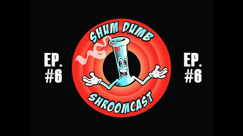 Shum Dumb Shroomcast - Episode 6 - The Tea Party Massacre