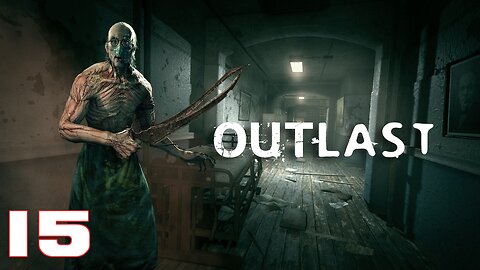 Outlast Episode 15 Adults Only #walkthrough #horrorgaming