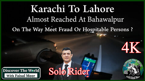 Karachi To Lahore ( Almost Reached At Bahawalpur ) On The Way Meet Fraud Or Hospitable Persons ?