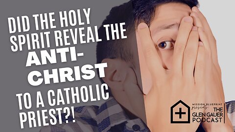 Did the Holy Spirit reveal the anti-christ to a catholic priest?