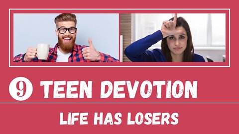 Life Has Losers, and You May Be One – Teen Devotion #9