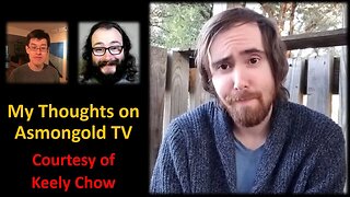 My Thoughts on Asmongold TV (Courtesy of Keely Chow)