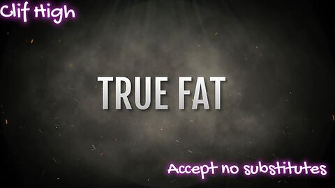 CLIF HIGH: TRUE FAT - ACCEPT NO SUBSTITUTES!