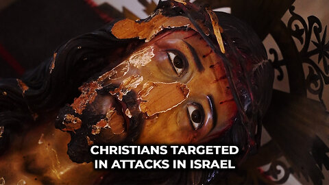 Christians Targeted in Attacks in Israel