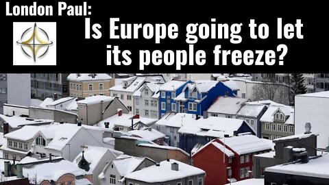 London Paul: Is Europe going to let its people freeze?