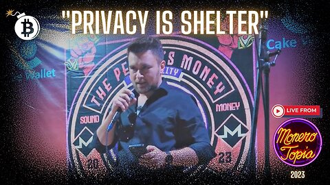 “Privacy is Shelter” - Rafael LaVerde LIVE at Monerotopia 2023