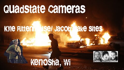 Jacob Blake/ Kyle Rittenhouse sites Kenosha, Wi #quadstatecameras