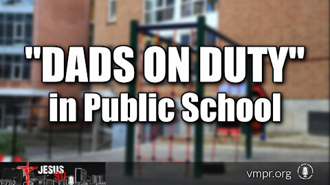 26 Oct 21, Jesus 911: Dads on Duty in Public School