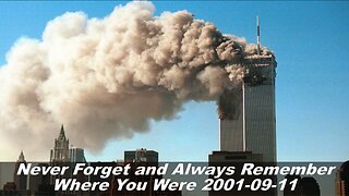 Never Forget and Always Remember Where You Were 2001-09-11