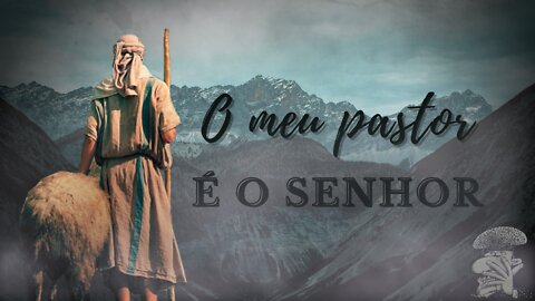 O meu pastor é o Senhor