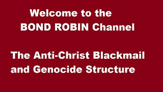 The Anti-Christ Blackmail and Genocide Structure