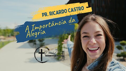 A importância da Alegria | Pr. Ricardo Castro