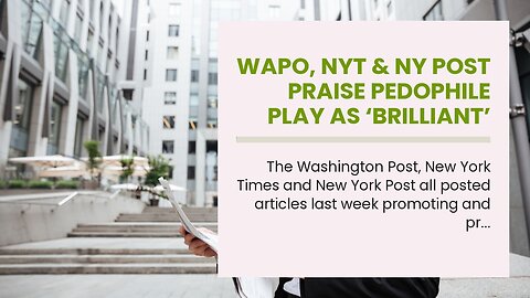WaPo, NYT & NY Post Praise Pedophile Play As ‘Brilliant’