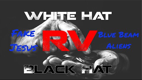 Fake Jesus, Blue Beam Aliens, White Hat & Black Hat RV