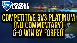 Let's Play Rocket League Gameplay No Commentary Competitive 3v3 Platinum 6-0 Win by Forfeit