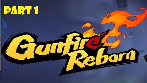 Gunfire Reborn- Part 1. Welcome to the tomb.