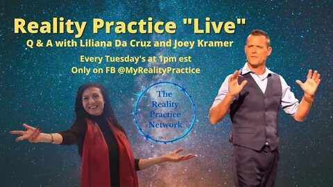 Reality Practice "Live" with Liliana Da Cruz and Joey Kramer | Replay from 4-19-2022