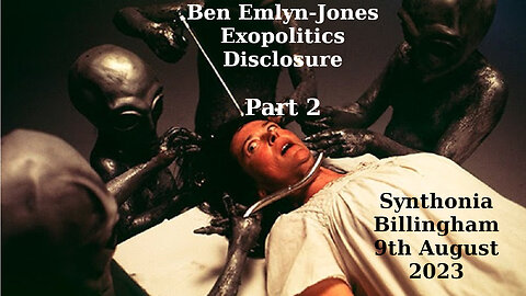 Ben Emlyn-Jones Exopolitics Disclosure Part 2