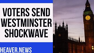 UK Voters Deliver Westminster Vote SHOCKWAVE