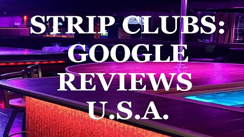 STRIP CLUBS IN THE USA: Google Reviews