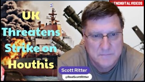 Scott Ritter: "UK Threatens Strike on Houthis, Israel Conducts Phase 3 in Gaza"